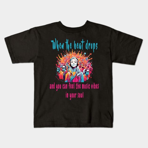 When the beat drops, and you can feel the music vibes in your soul Kids T-Shirt by Double You Store